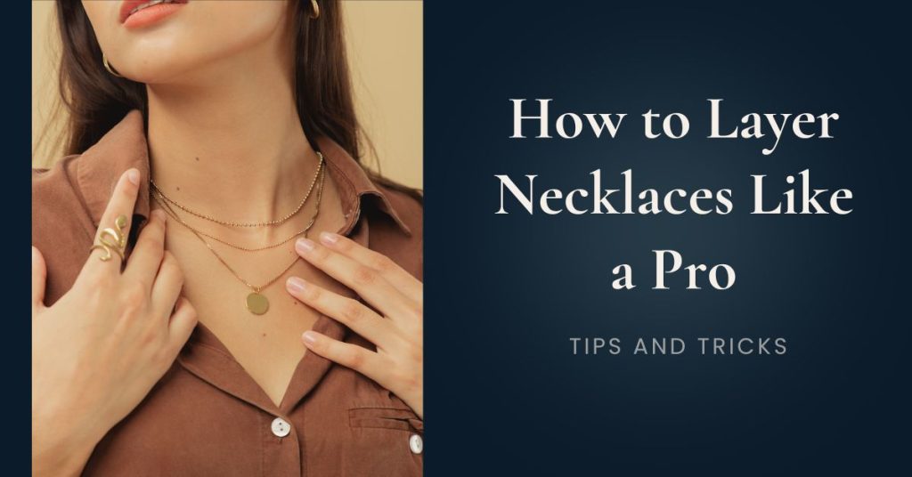 how to layer necklaces like a pro