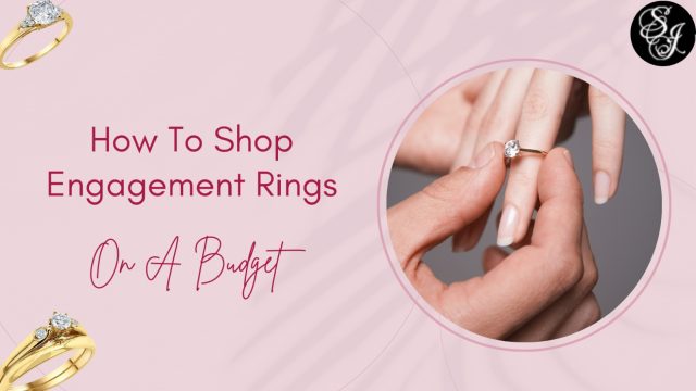 How To Shop Engagement Rings On A Budget