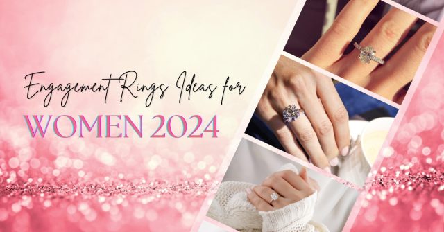Engagement Rings Ideas for Women 2024