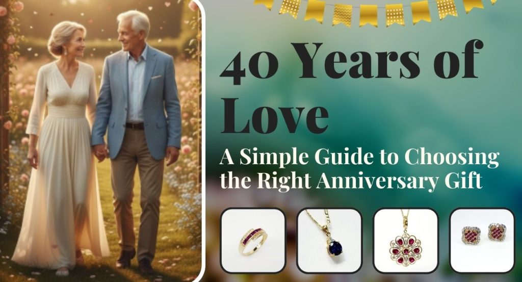 How to Choose The Right 40th Anniversary Gift