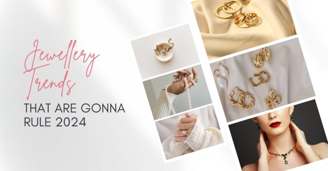 Jewellery Trends That Are Gonna Rule 2024