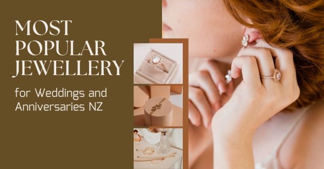 Most Popular Jewellery for Weddings and Anniversaries NZ 