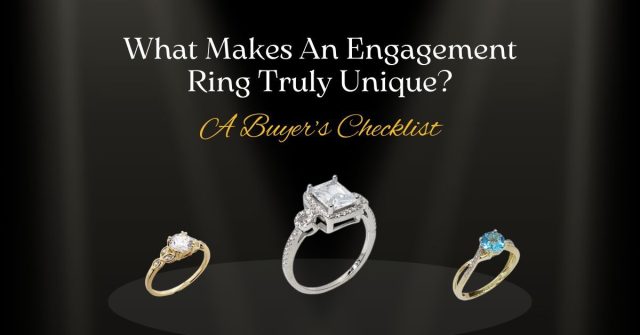 What Makes An Engagement Ring Truly Unique